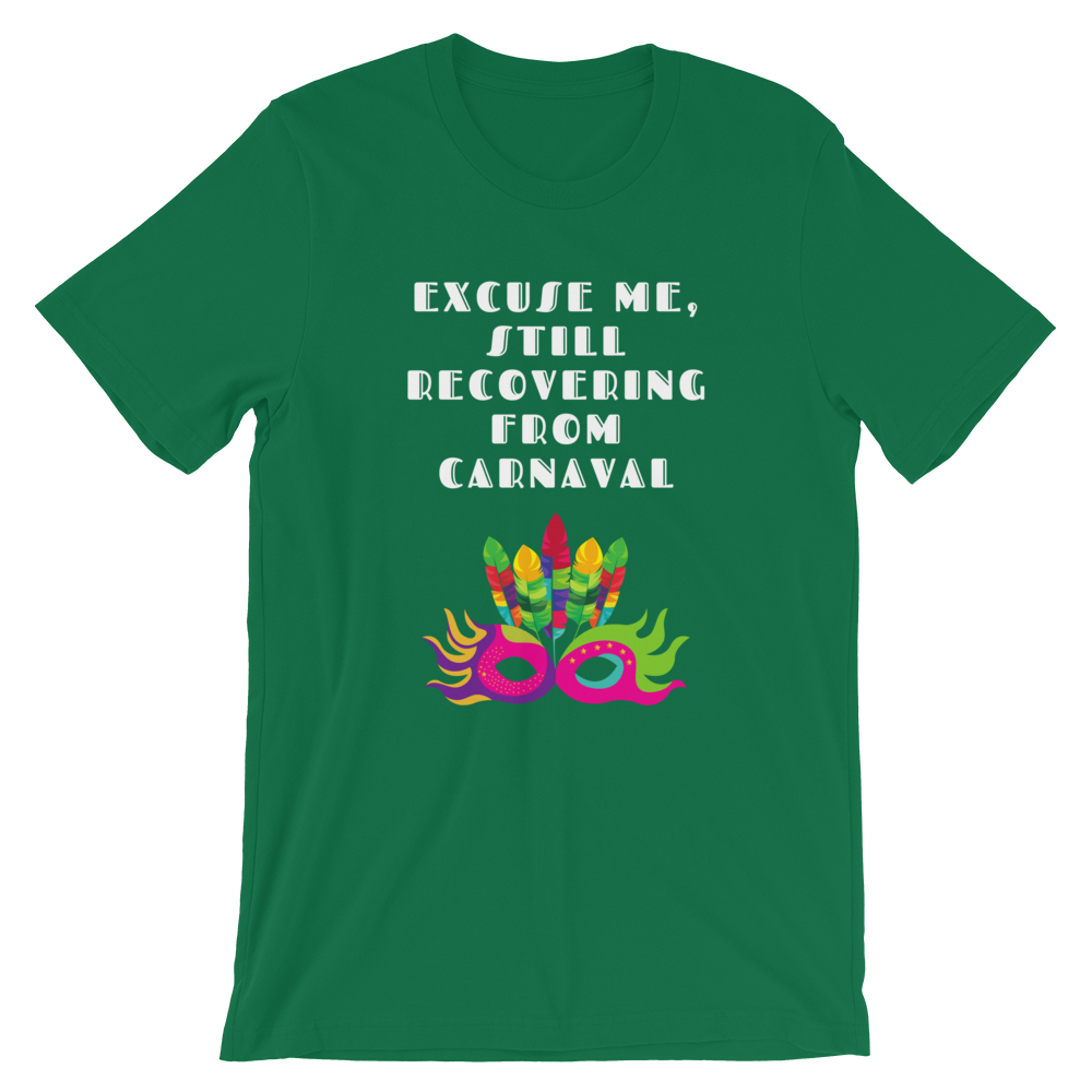 Excuse Me, Still Recovering From Carnaval - Men's and Women's Short-Sleeve T-Shirt